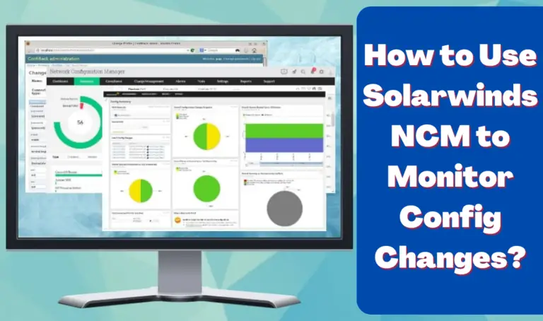 How to Use Solarwinds NCM to Monitor Config Changes
