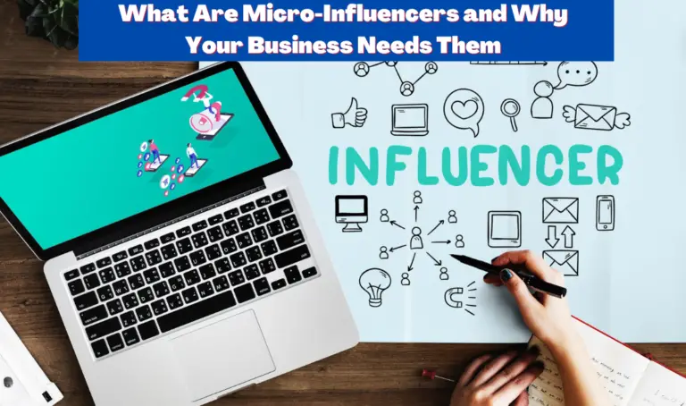 What Are Micro-Influencers and Why Your Business Needs Them
