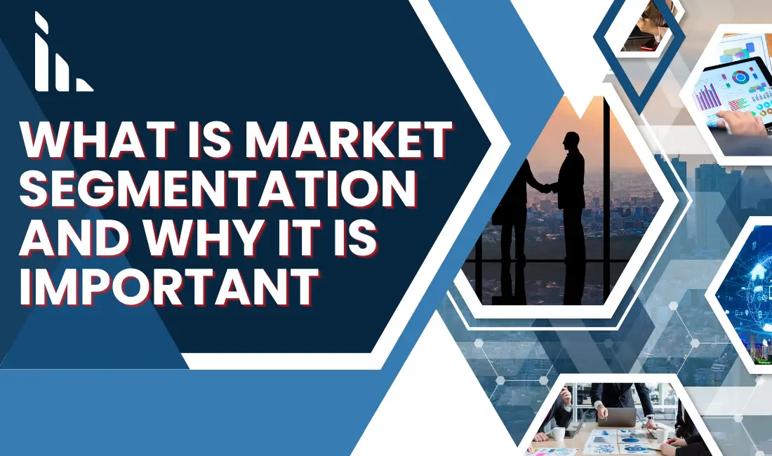 What Is Market Segmentation and Why It Is Important