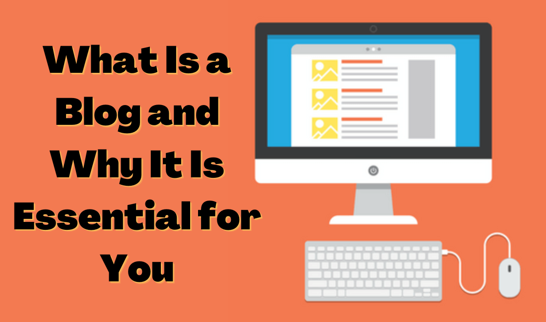 What Is a Blog and Why It Is Essential for You