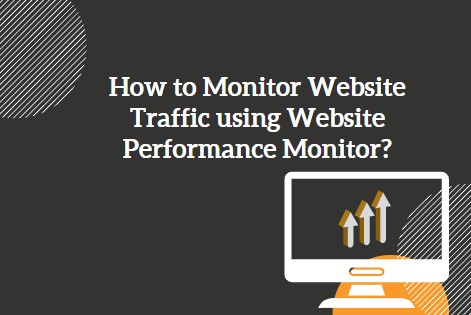 How to Monitor Website Traffic using Website Performance Monitor?